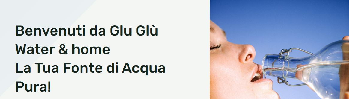 Glu Glu Water e Home Soluzioni Di Purificazione Acqua Vendita Erogatori e Depuratori - 1