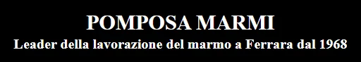 POMPOSA MARMI - LAVORAZIONE MESSA IN OPERA MARMI PER EDILIZIA ARTE FUNERARIA (Ferrara)